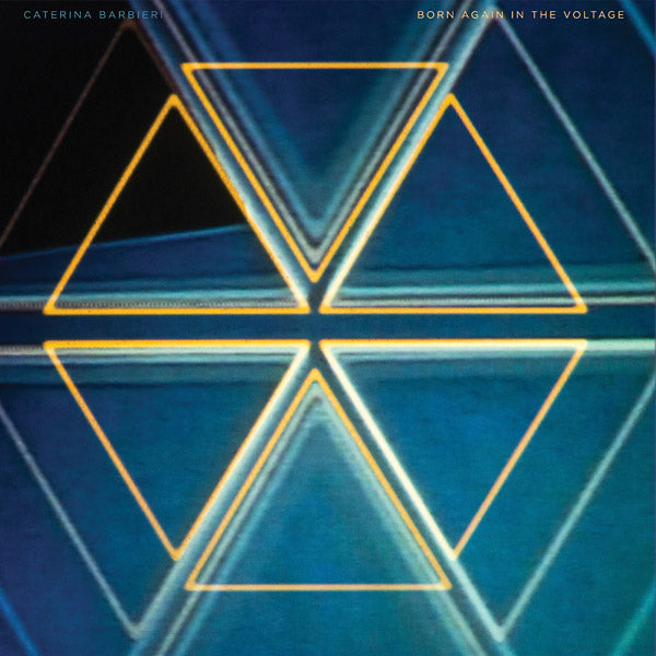 Caterina Barbieri - Born Again In The Voltage
