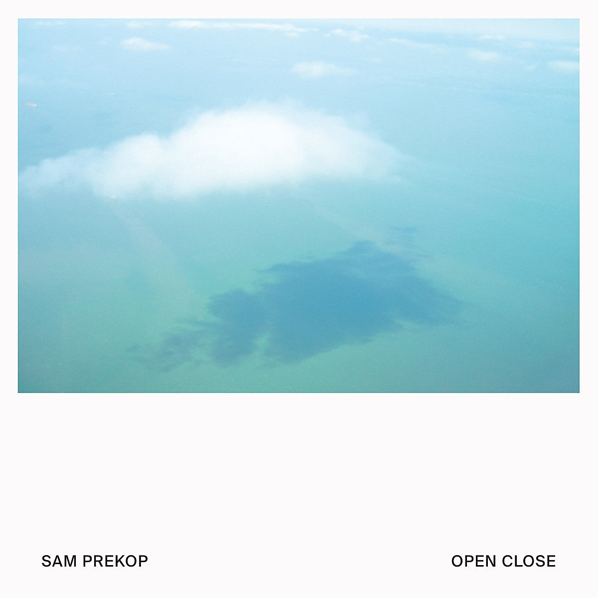 Sam Prekop - Open Close