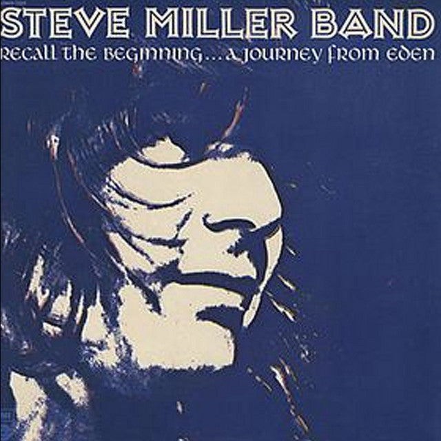 Steve Miller Band - Recall The Beginning: A Journey From Eden