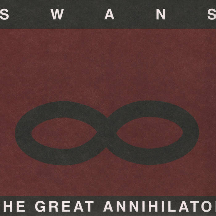 Swans - Great Annihilator