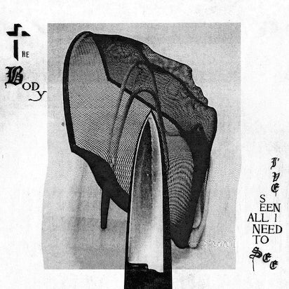 The Body - I've Seen All I Need to See