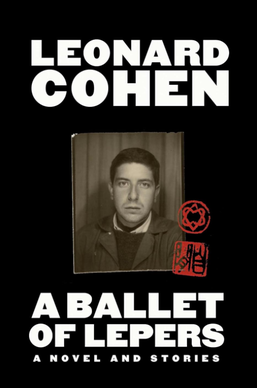 Leonard Cohen - Leonard Cohen - A Ballet of Lepers (a novel stories)