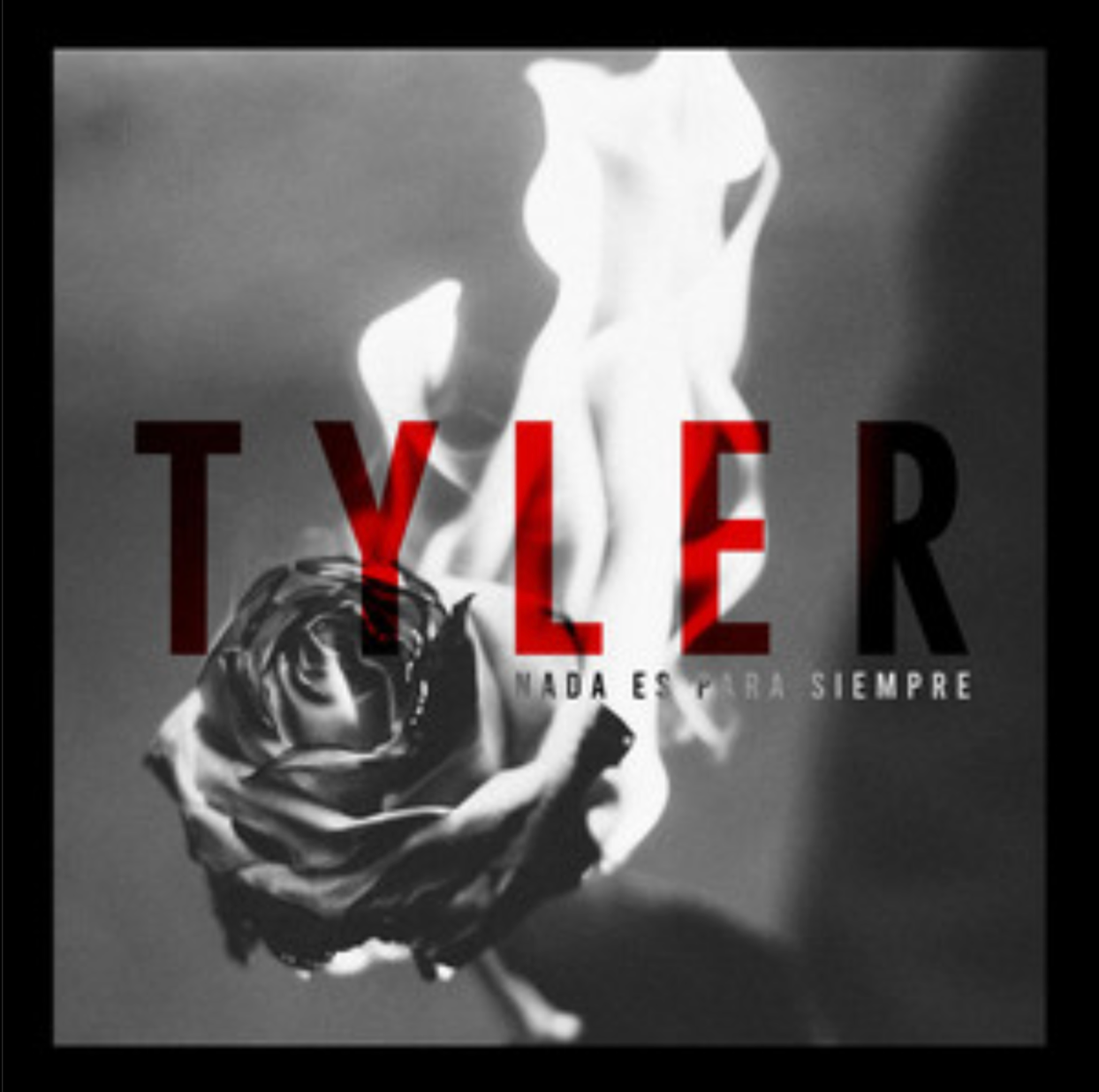 Tyler  - Nada Es Para Siempre