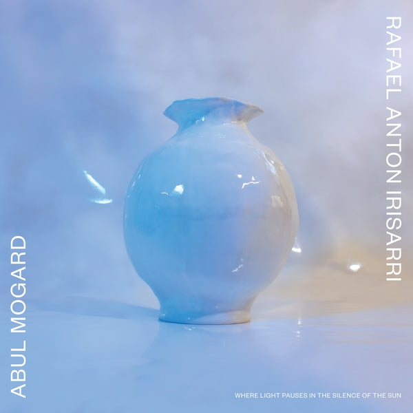 Abul Mogard & Rafael Anton Irisarri - Where Light Pauses in the Silence of the Sun (Clear Vinyl)