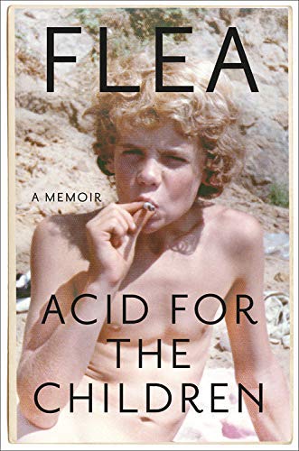 Flea - Acid For The Children: A Memoir