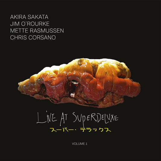 Akira Sakata/Jim O'Rourke/Mette Rasmussen/Chris Corsano - Live At SuperDeluxe: Volume 1