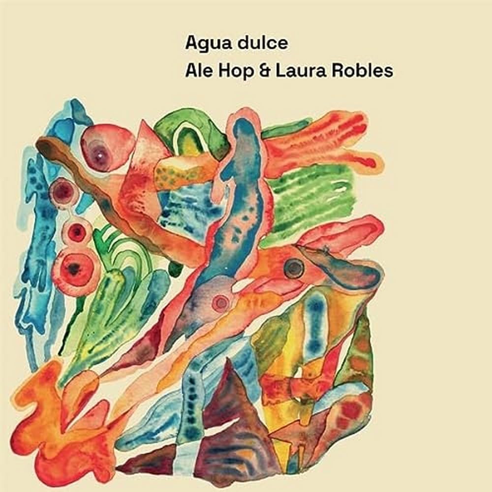 Ale Hop y Laura Robles - Agua Dulce