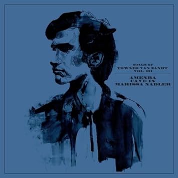 Amenra, Cave In, Marissa Nadler - Songs Of Townes Van Zandt Vol. III