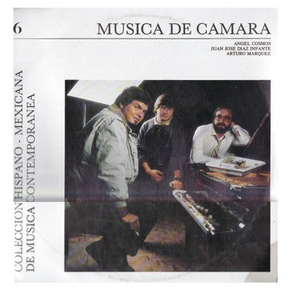Angel Cosmos / Juan Jose Diaz Infante / Arturo Márquez Colección Hispano - Mexicana 6 Música de Camara