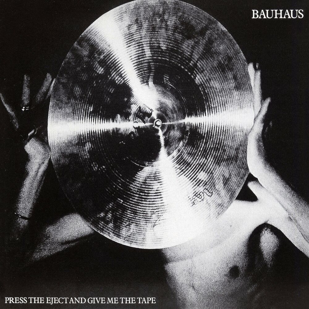 Bauhaus - Press The Eject And Give Me The
