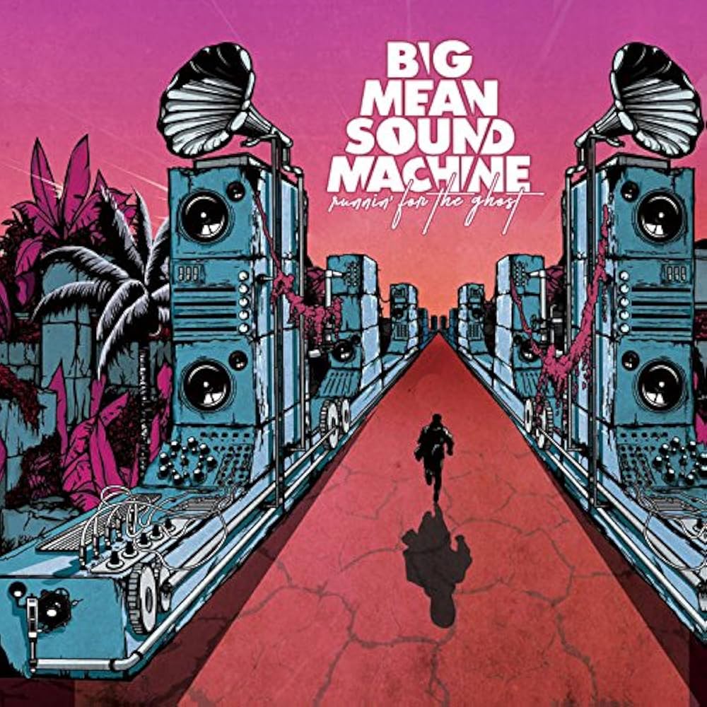 Big Mean Sound Machine - Runnin' For The Ghost