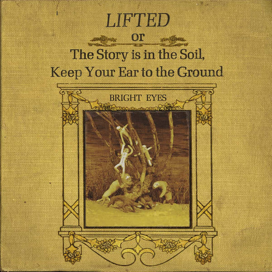 Bright Eyes - LIFTED Or The Story Is In The Soil, Keep Your Ear To The Ground (vinyl)