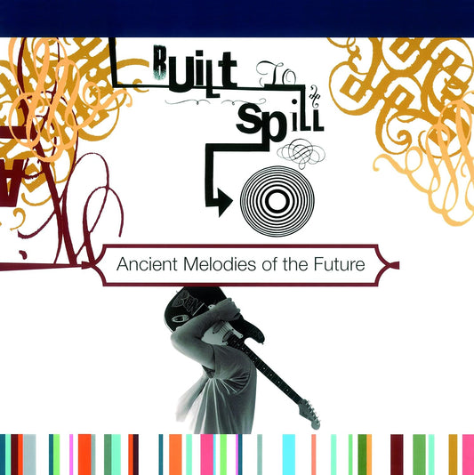 Built To Spill - Ancient Melodies Of The Future