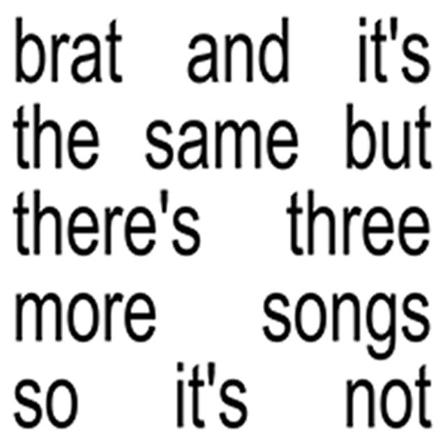 Charli xcx - Brat &amp; It's The Same But There's Three More Songs So It's Not