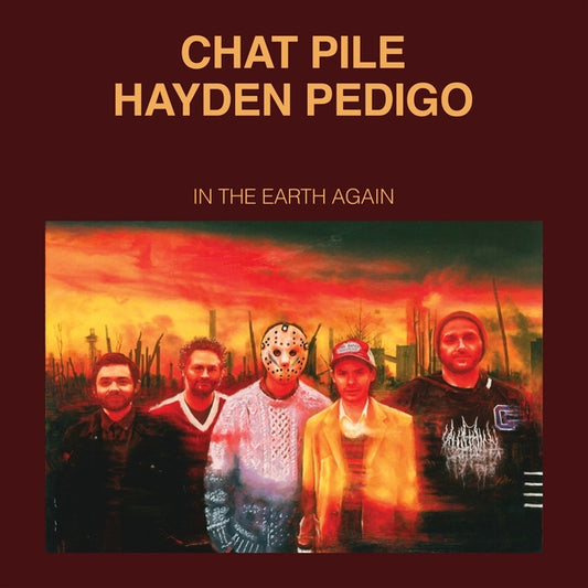 Chat Pile/hayden Pedigo - In The Earth Again