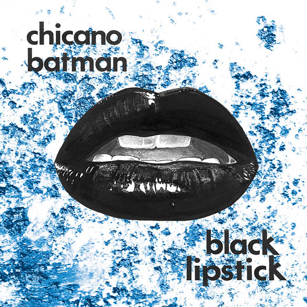 Chicano Batman - Black Lipstick