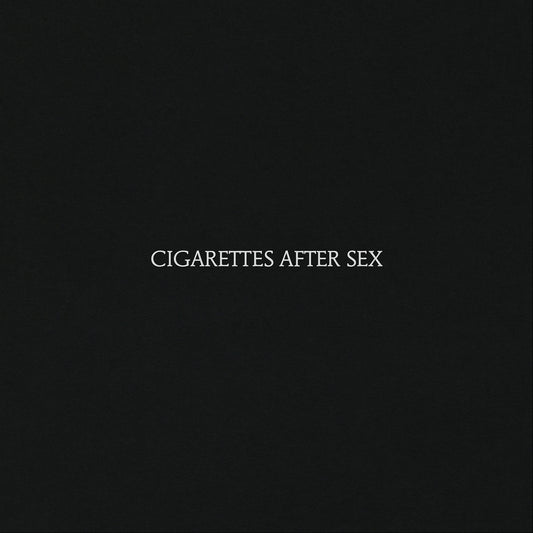 Cigarettes After Sex - Cigarettes After Sex