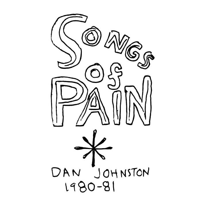 Daniel Johnston - Songs Of Pain
