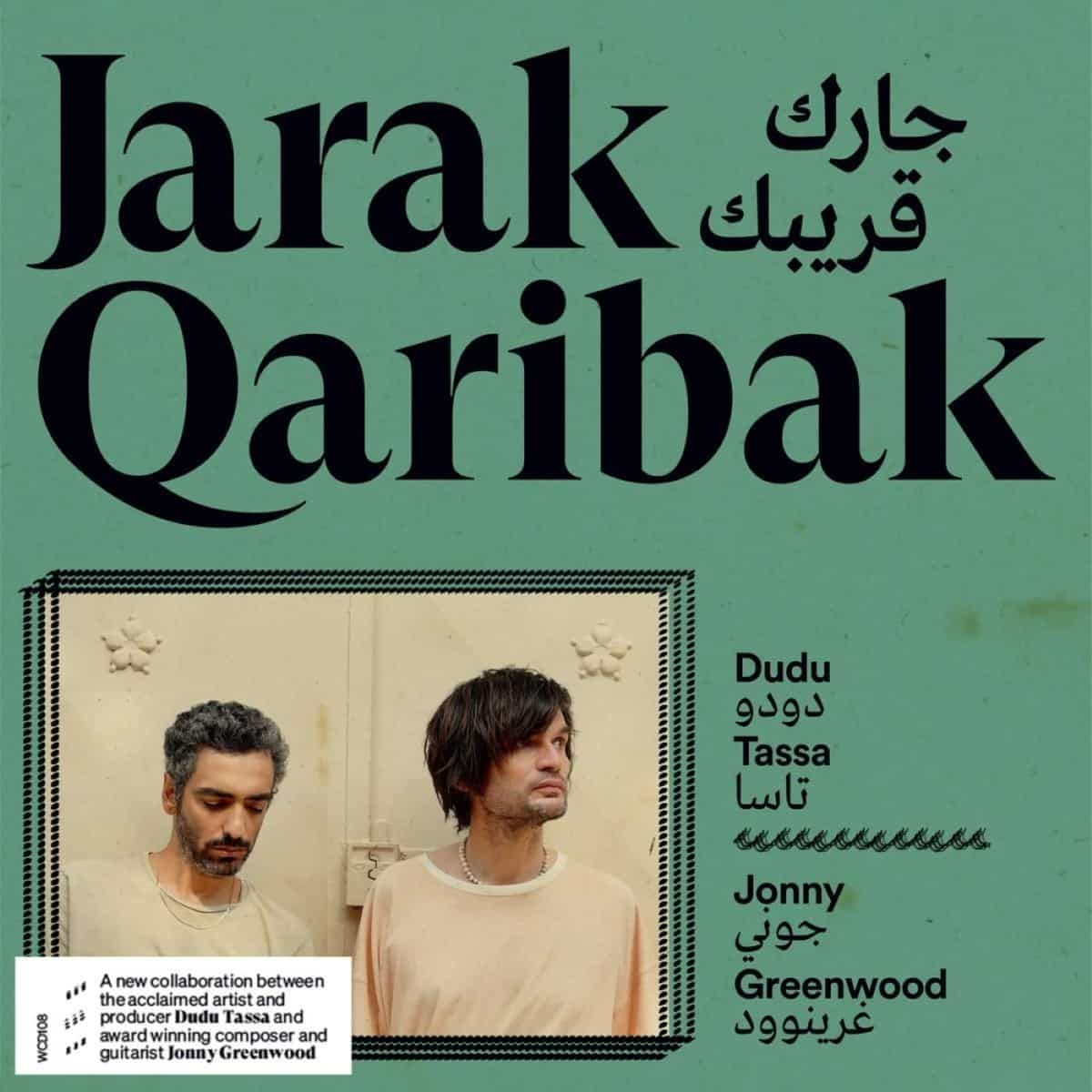 Dudu Tassa & Jonny Greenwood - Jarak Qaribak