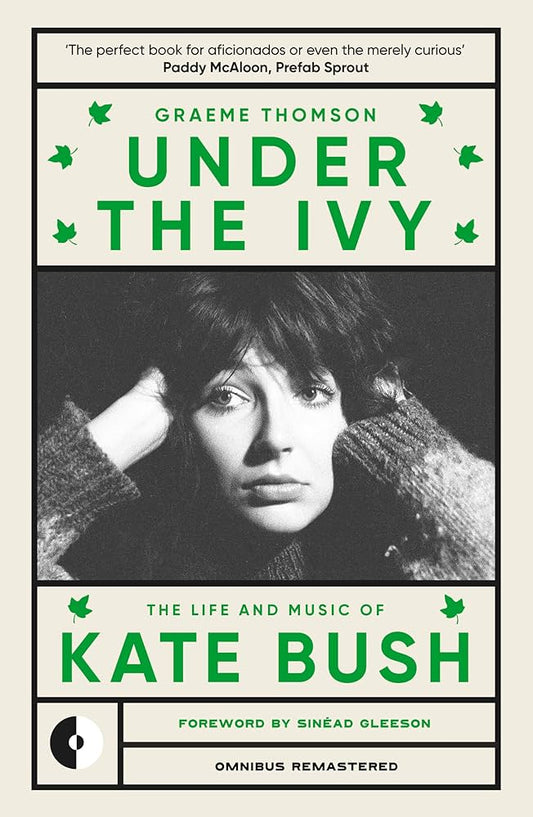 Graeme Thomson - Under the Ivy: The Life and Music of Kate Bush (Paperback)