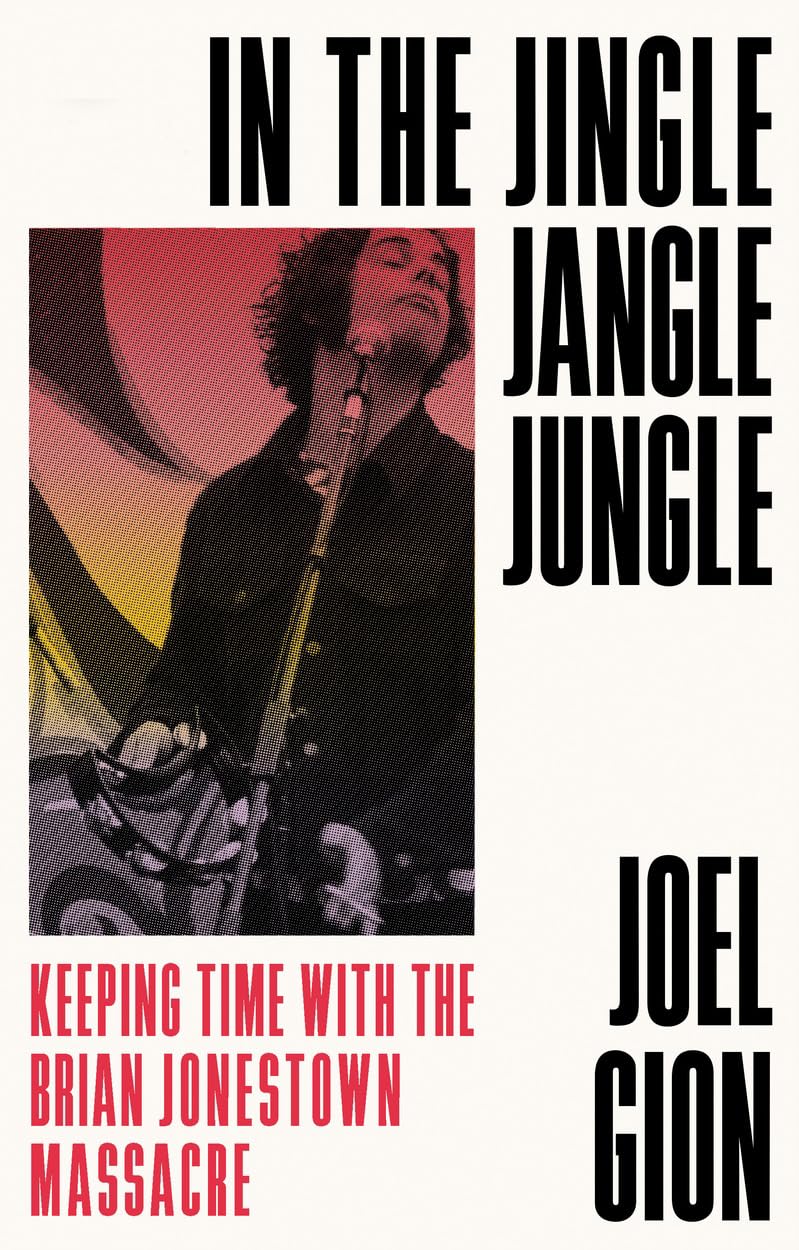 Joel Gion - In the Jingle Jangle Jungle: Keeping Time with the Brian Jonestown Massacre