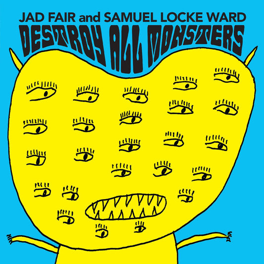 Jad Fair And Samuel Locke Ward - Destroy All Monsters