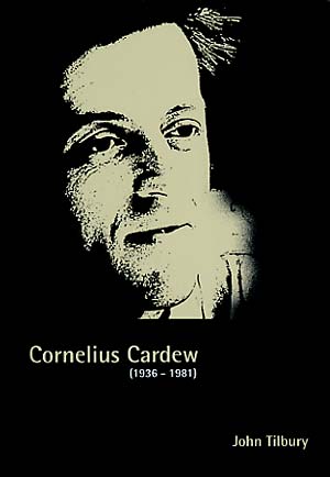 Cornelius Cardew 1936-1981: A Life Unfinished