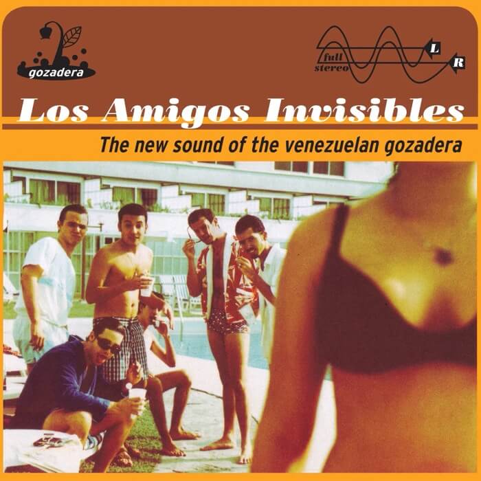 Los Amigos Invisibles - The New Sound Of The Venezuelan Gozadera