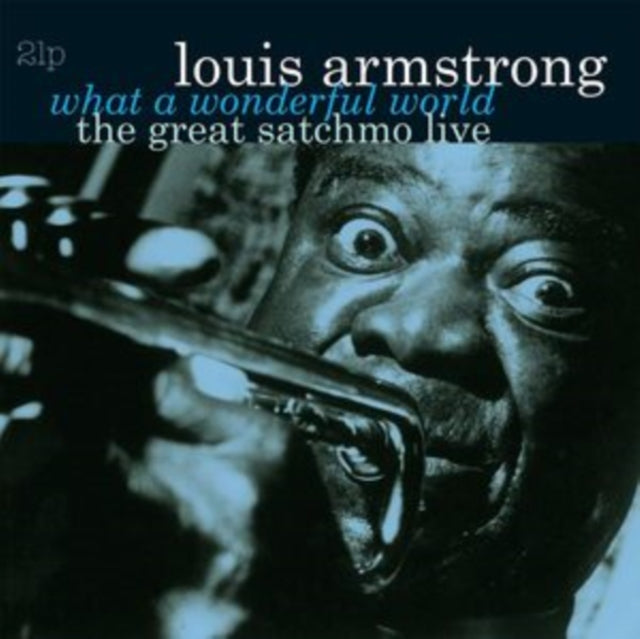 Louis Armstrong - What A Wonderful World: The Great Satchmo Live