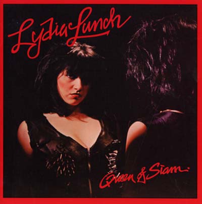 Lydia Lunch - Queen Of Siam