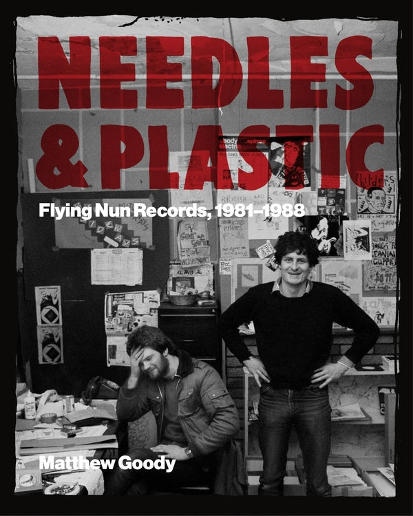 Matthew Goody - Needles and Plastic: Flying Nun Records, 1981-1988