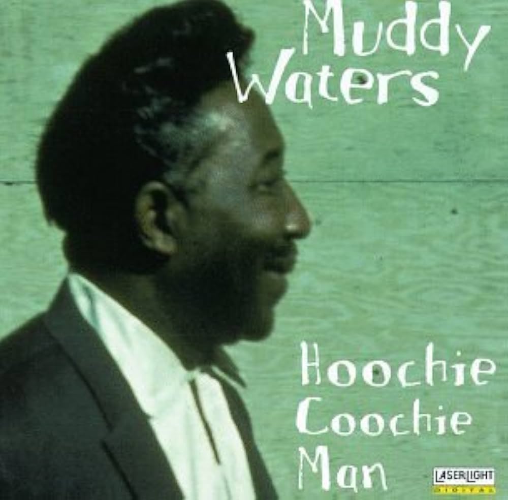 Muddy Waters - Hoochie Coochie Man