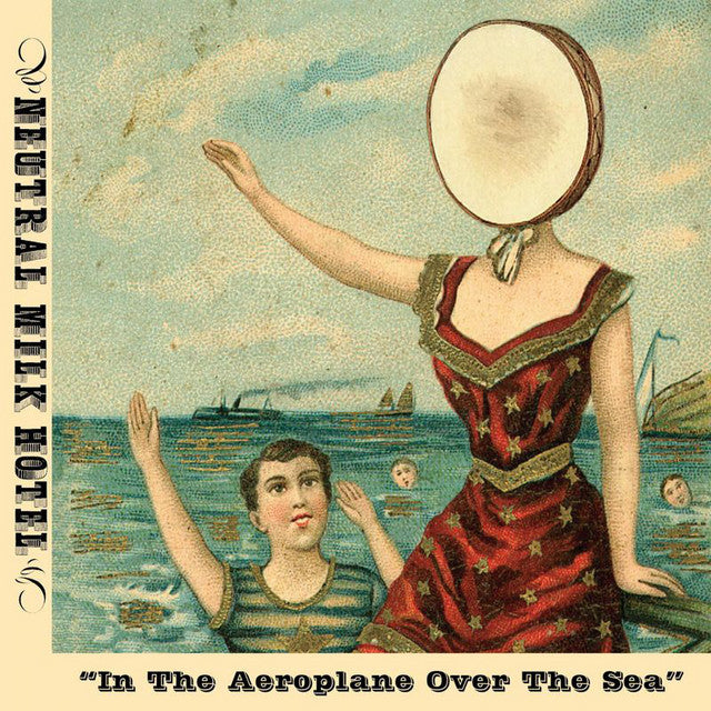 Neutral Milk Hotel - In The Aeroplane Over The Sea