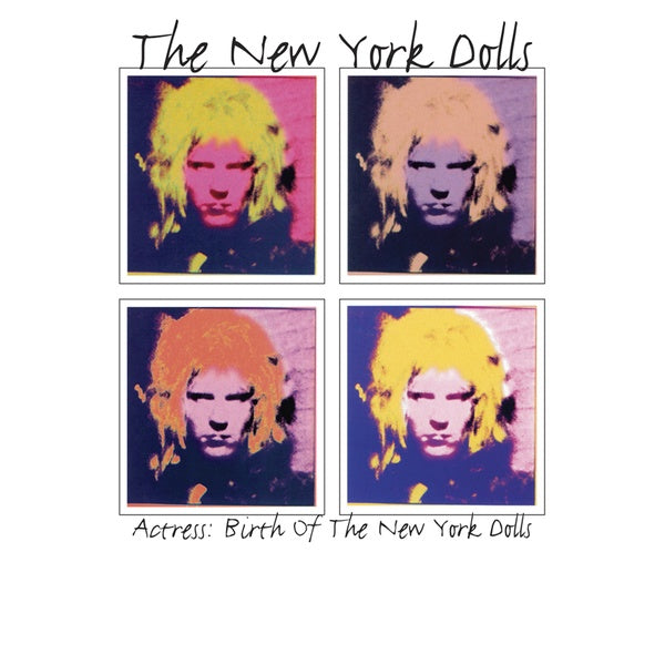 New York Dolls - Actress: The Birth Of The New York Dolls