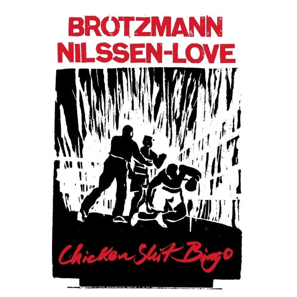 Peter Brotzmann & Paal Nilssen-Love - Chicken Shit Bingo