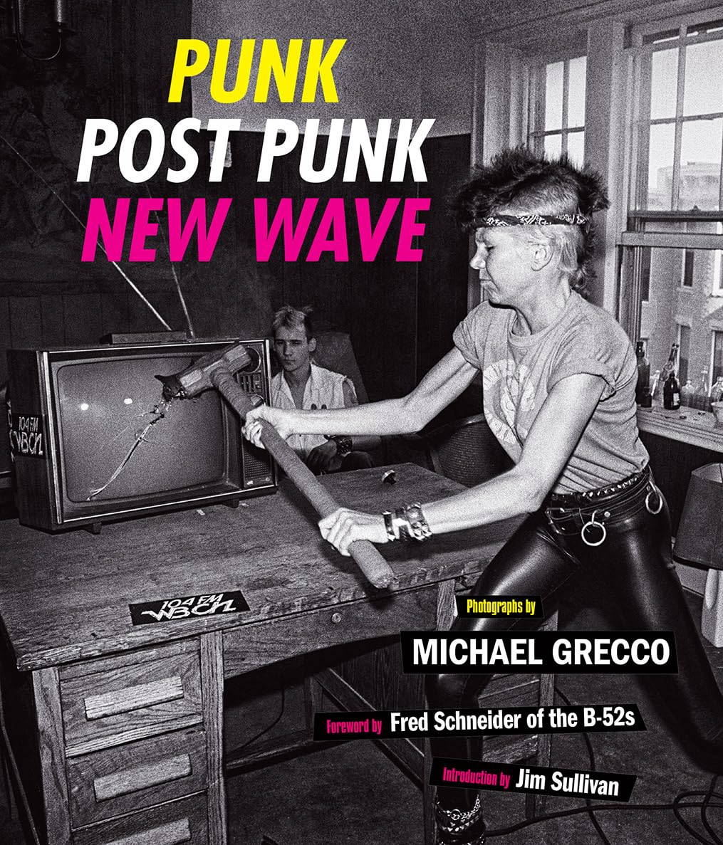 Michael Grecco - Punk, Post Punk, New Wave: Onstage, Backstage, In Your Face, 1978-1991