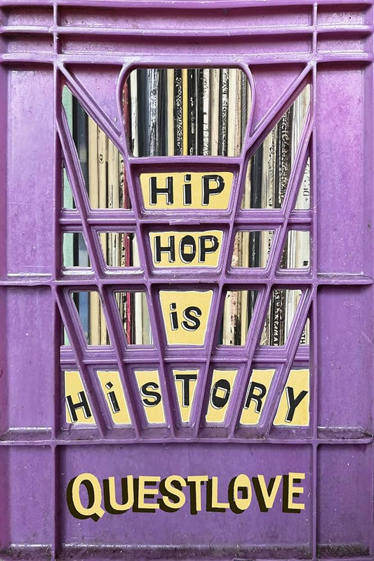 "Questlove, Ben Greenman" - HIP HOP IS HISTORY - (Hardcover)