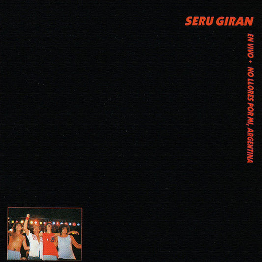 Seru Giran - No Llores Por Mi Argentina