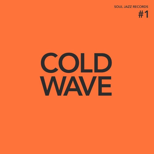 Soul Jazz Records Presents - Cold Wave #1