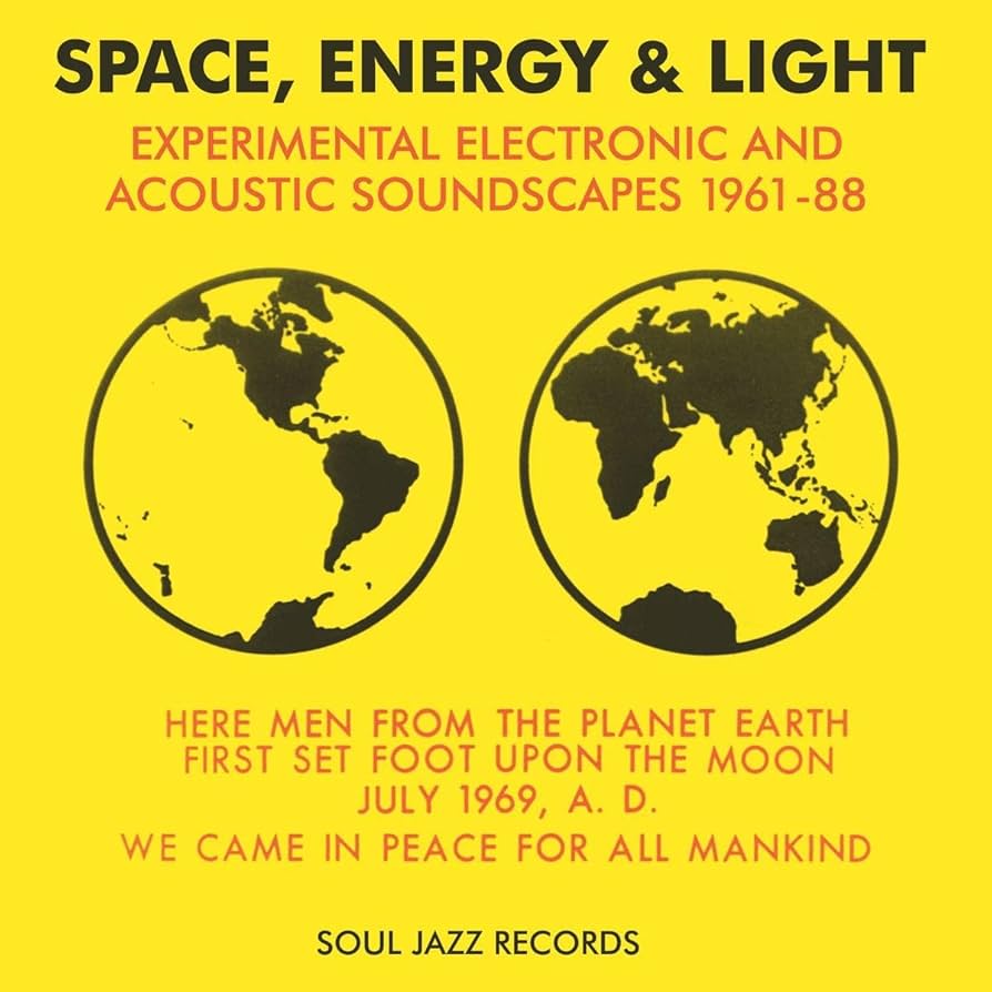 Soul Jazz Records Presents - Space, Energy & Light: Experimental Electronic and Acoustic Soundscapes 1961-88