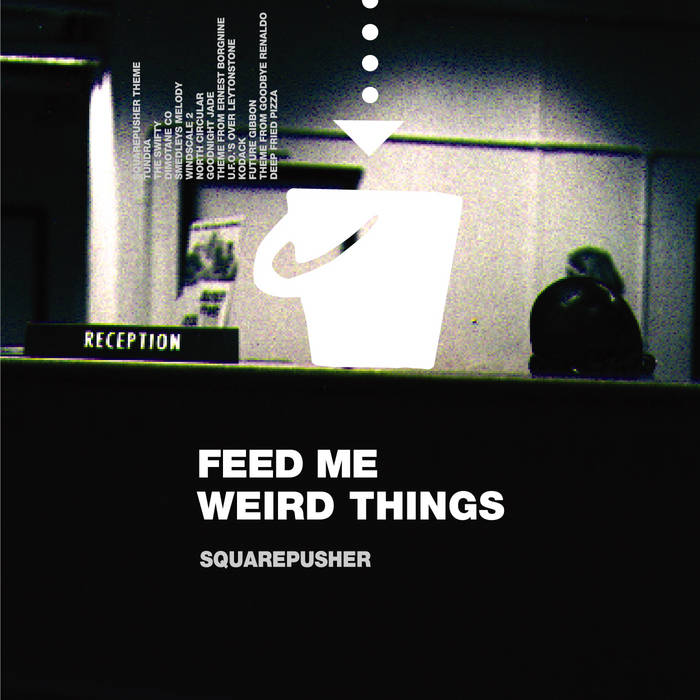 Squarepusher - Feed Me Weird Things