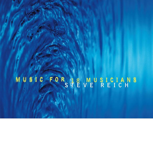 Steve Reich - Music For 18 Musicians (180g)