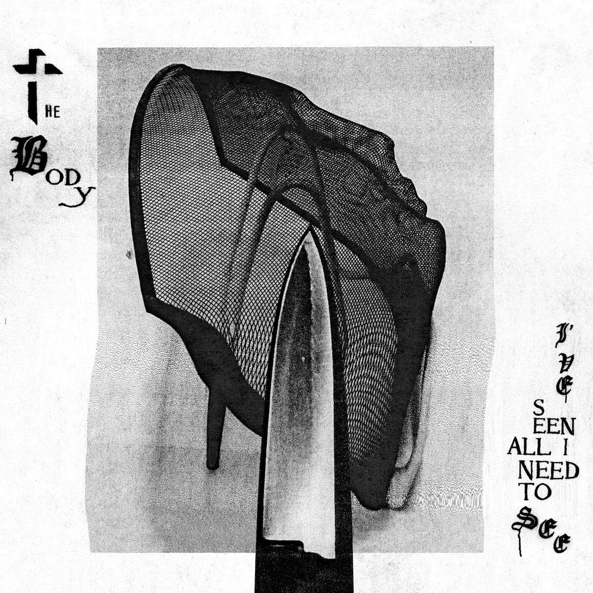 The Body - I've Seen All I Need To See