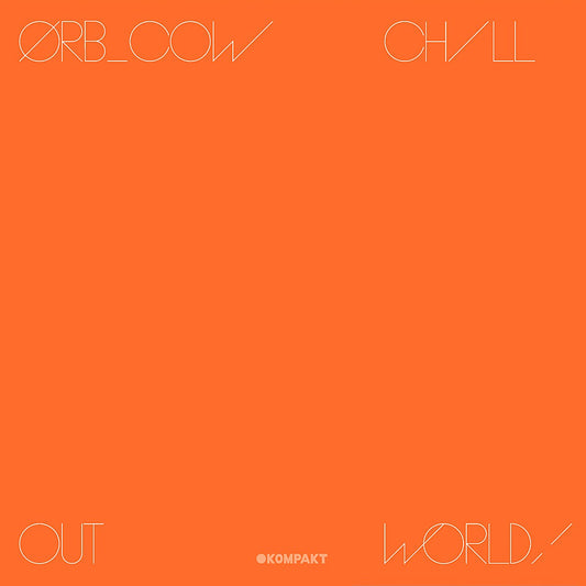 The Orb - COW / Chill Out, World!