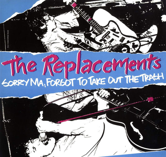 The Replacements - Sorry Ma, Forgot To Take Out The Trash