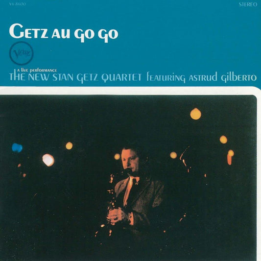 The Stan Getz Quartet Feat. Astrud Gilberto - Getz Au Go Go