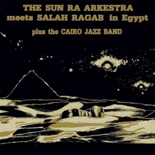 The Sun Ra Arkestra & Salah Ragab - The Sun Ra Arkestra Meets Salah Ragab Plus The Cairo Jazz Band In Egypt