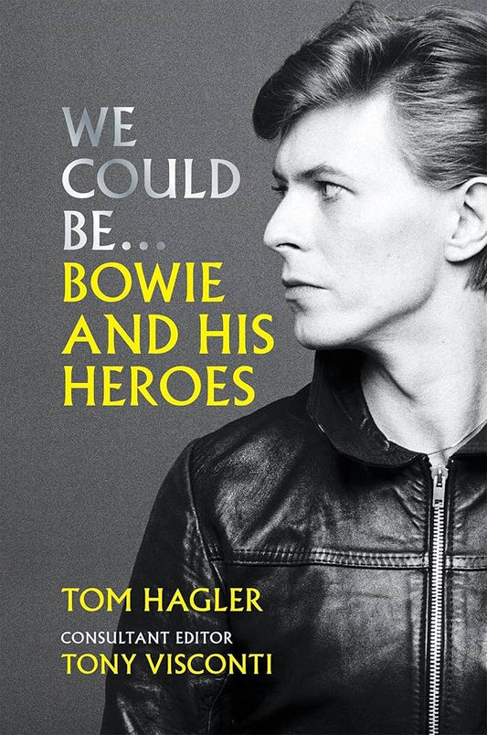 Tom Hagler - We Could Be ... Bowie And His Heroes