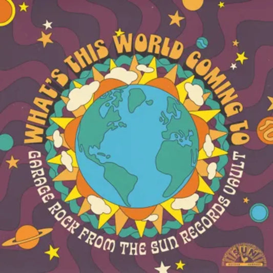 Various Artists - What's This World Coming To: Garage Rock From The Sun Records Vault