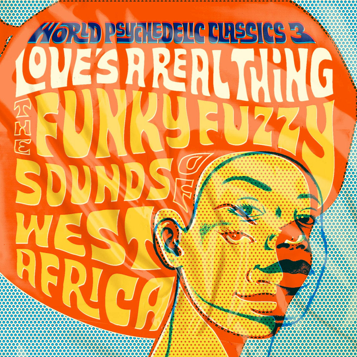 Various Artists - World Psychedelic Classics, Vol. 3: Love’s A Real Thing: The Funky Fuzzy Sounds of West Africa